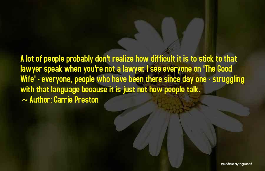 No One Wants To Talk To Me Quotes By Carrie Preston