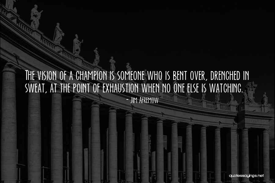No One Watching Quotes By Jim Afremow No One Watching Quotes By Jim Afremow