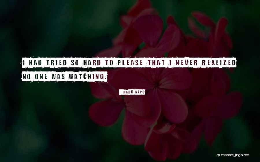 No One Watching Quotes By Mark Nepo No One Watching Quotes By Mark Nepo