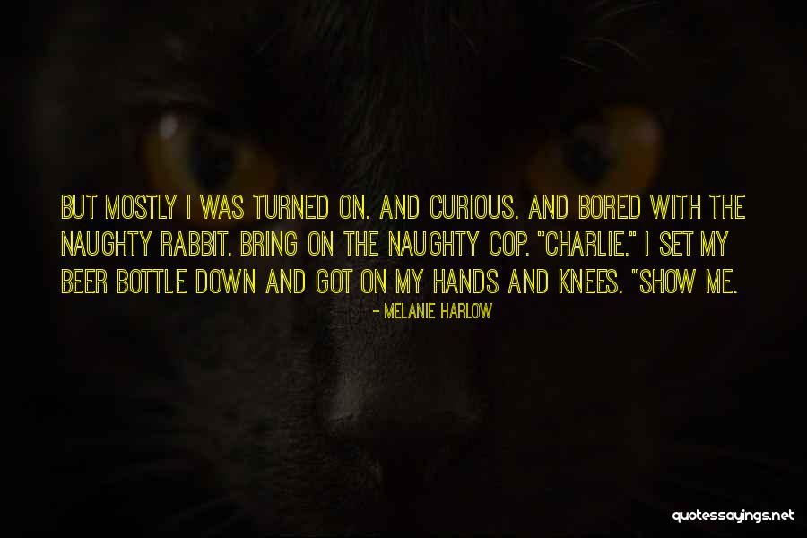 No One Will Ever Bring Me Down Quotes By Melanie Harlow No One Will Ever Bring Me Down Quotes By Melanie Harlow