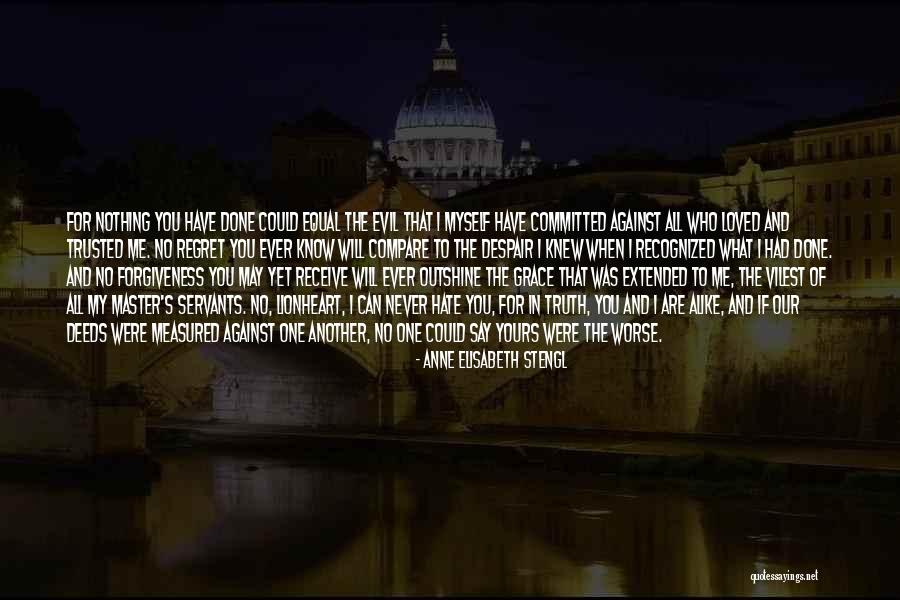No One Will Ever Compare To You Quotes By Anne Elisabeth Stengl No One Will Ever Compare To You Quotes By Anne Elisabeth Stengl