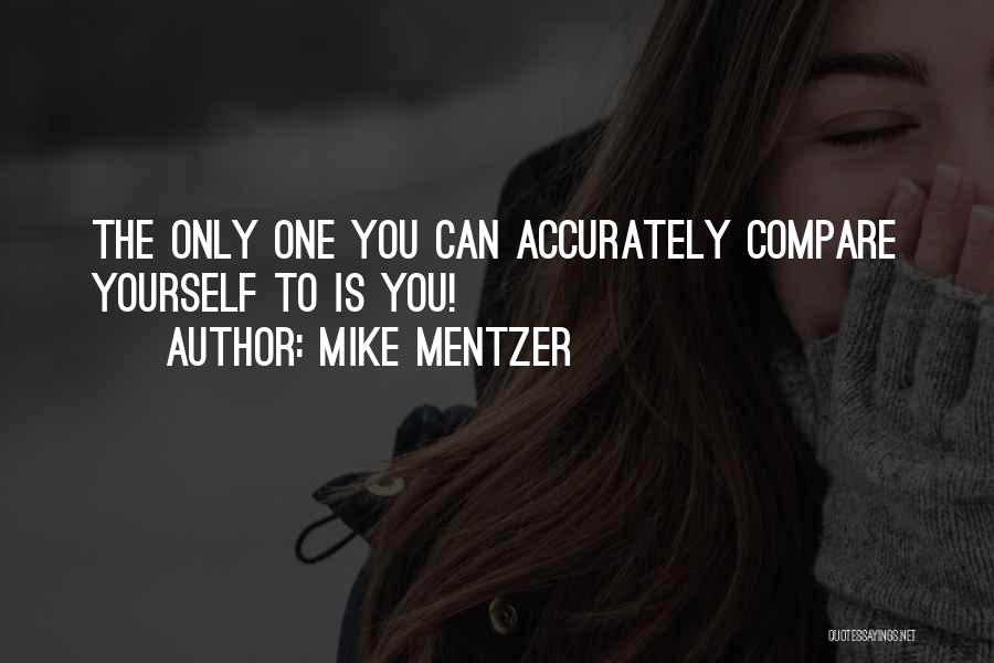 No One Will Ever Compare To You Quotes By Mike Mentzer