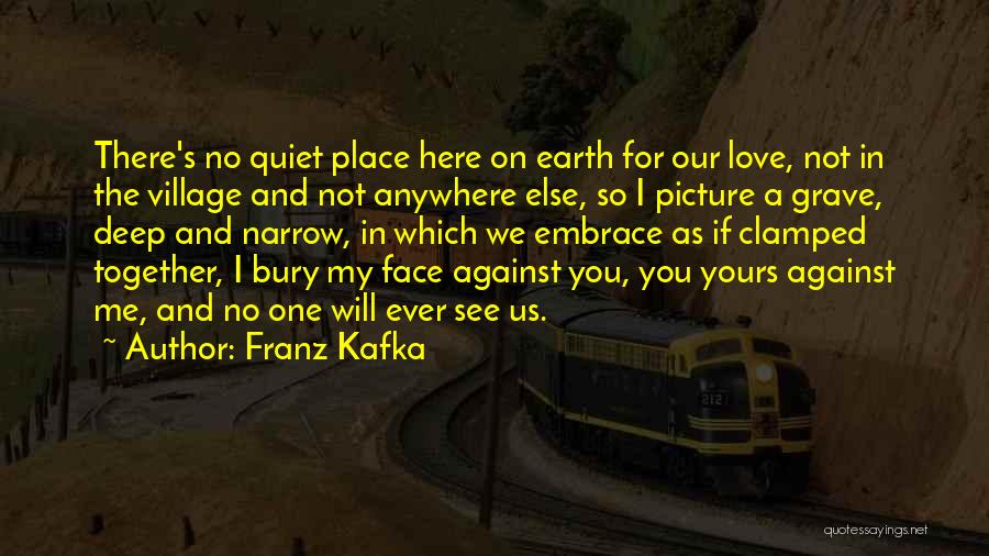 No One Will Ever Love You Quotes By Franz Kafka