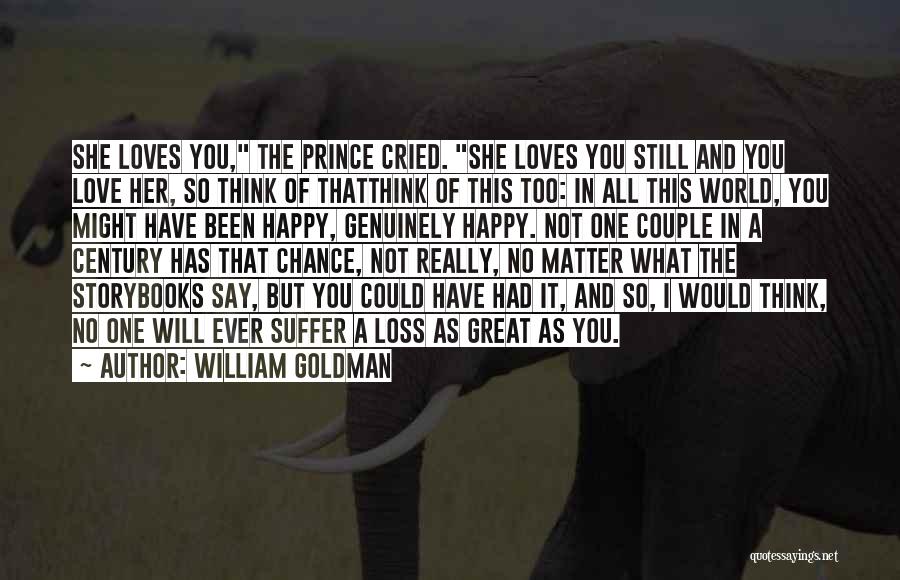 No One Will Ever Love You Quotes By William Goldman