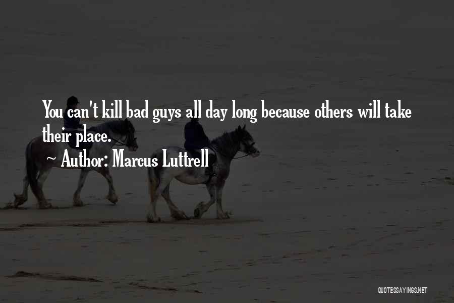 No One Will Ever Take Your Place Quotes By Marcus Luttrell