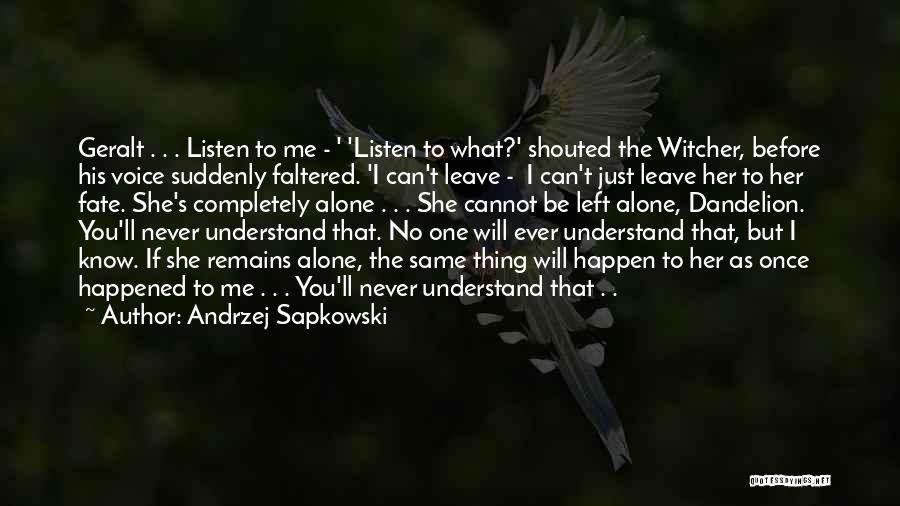 No One Will Ever Understand Me Quotes By Andrzej Sapkowski