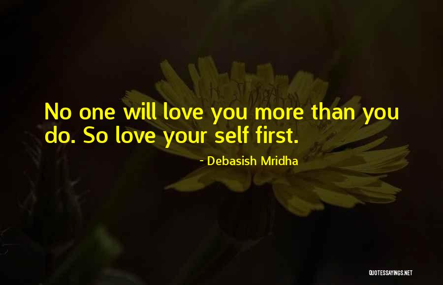 No One Will Love You More Quotes By Debasish Mridha