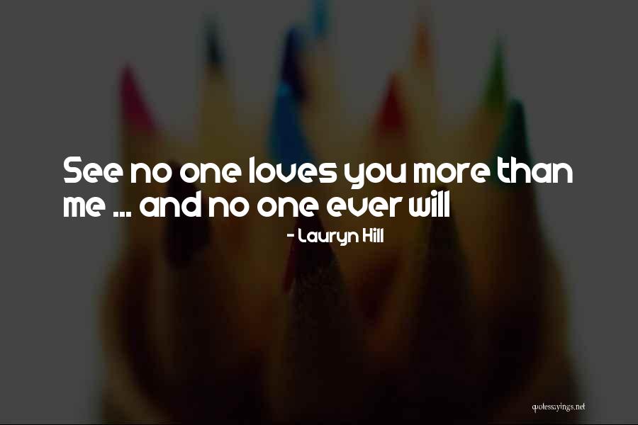 No One Will Love You More Quotes By Lauryn Hill