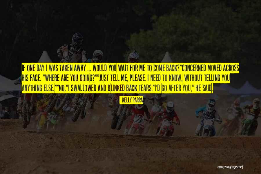 No One Would Tell Quotes By Kelly Parra No One Would Tell Quotes By Kelly Parra
