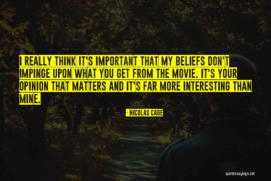 No Ones Opinion Matters Quotes By Nicolas Cage No Ones Opinion Matters Quotes By Nicolas Cage