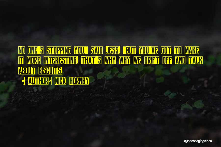 No One's Stopping You Quotes By Nick Hornby