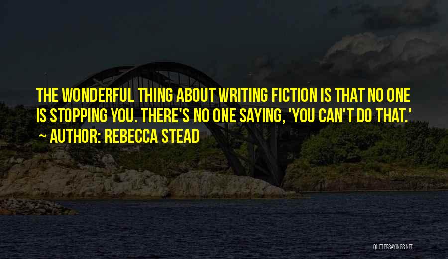 No One's Stopping You Quotes By Rebecca Stead