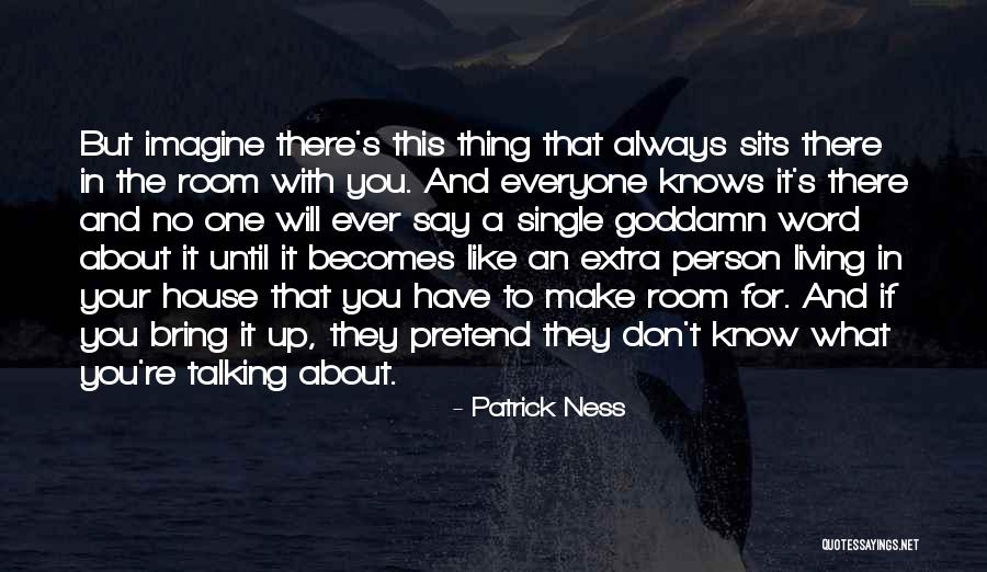 No One's There For You Quotes By Patrick Ness No One's There For You Quotes By Patrick Ness
