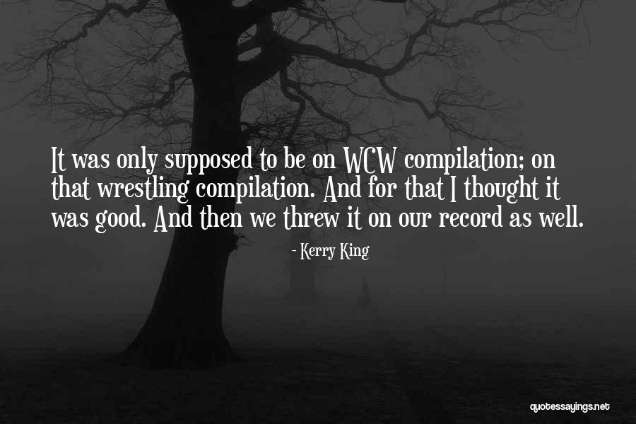 No Ones Wcw Quotes By Kerry King No Ones Wcw Quotes By Kerry King