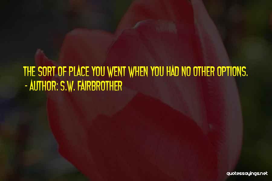 No Options Quotes By S.W. Fairbrother