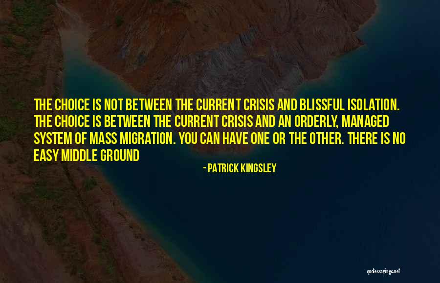 No Other Choice Quotes By Patrick Kingsley No Other Choice Quotes By Patrick Kingsley