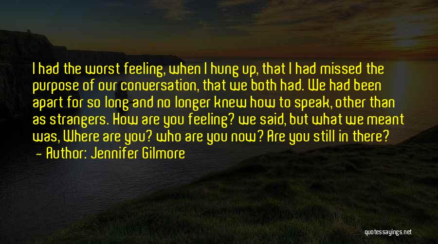 No Other Feeling Quotes By Jennifer Gilmore