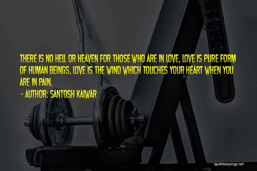 No Pain In Heaven Quotes By Santosh Kalwar