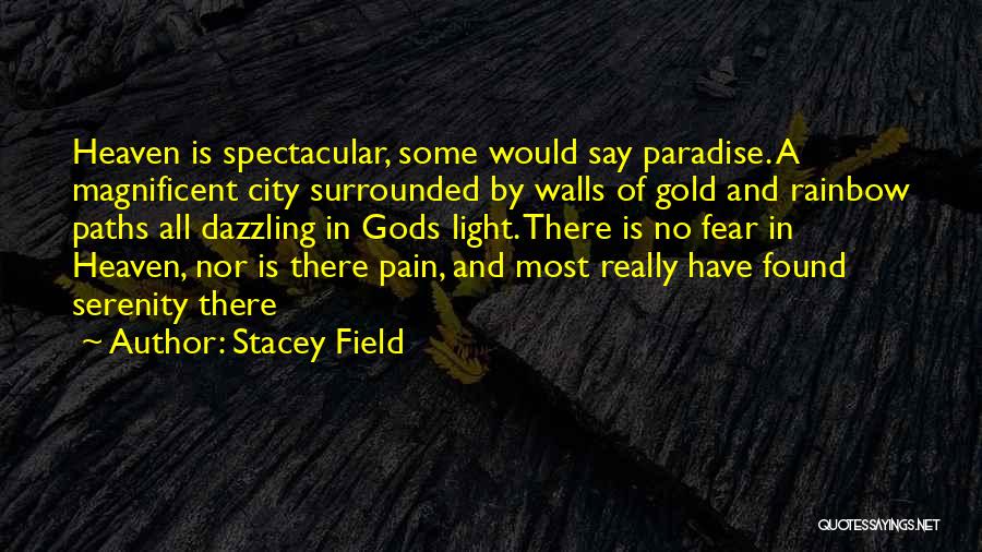 No Pain In Heaven Quotes By Stacey Field