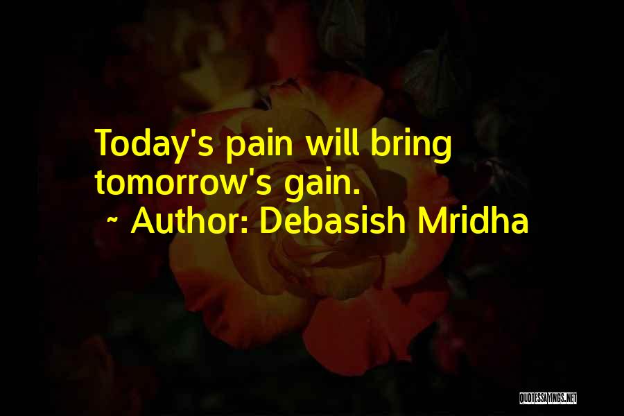No Pain No Gain Best Quotes By Debasish Mridha