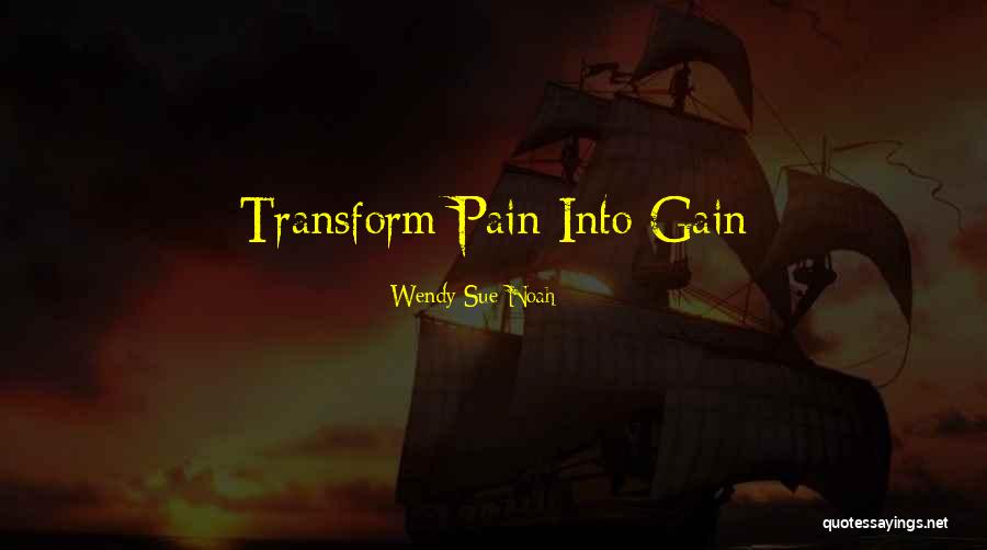No Pain No Gain Inspirational Quotes By Wendy Sue Noah No Pain No Gain Inspirational Quotes By Wendy Sue Noah