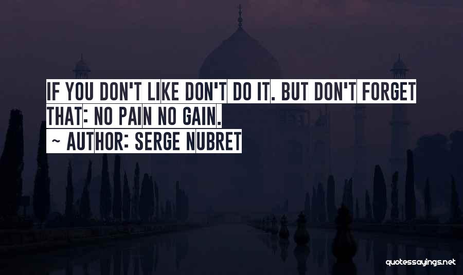 No Pain No Gain Quotes By Serge Nubret