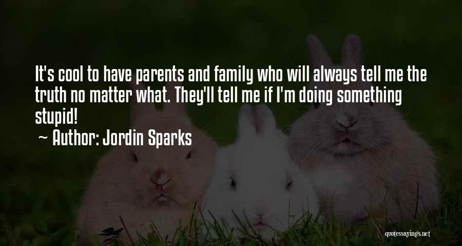 No Parents Quotes By Jordin Sparks