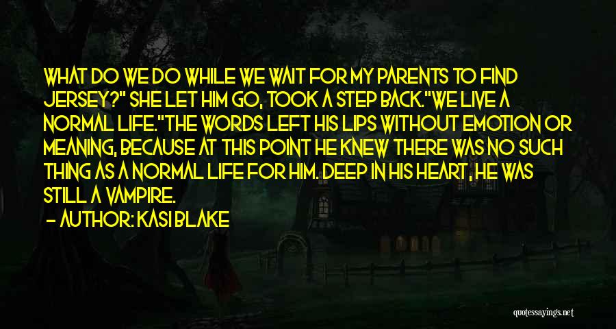 No Parents Quotes By Kasi Blake