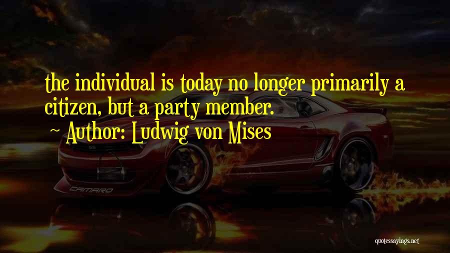 No Party Today Quotes By Ludwig Von Mises