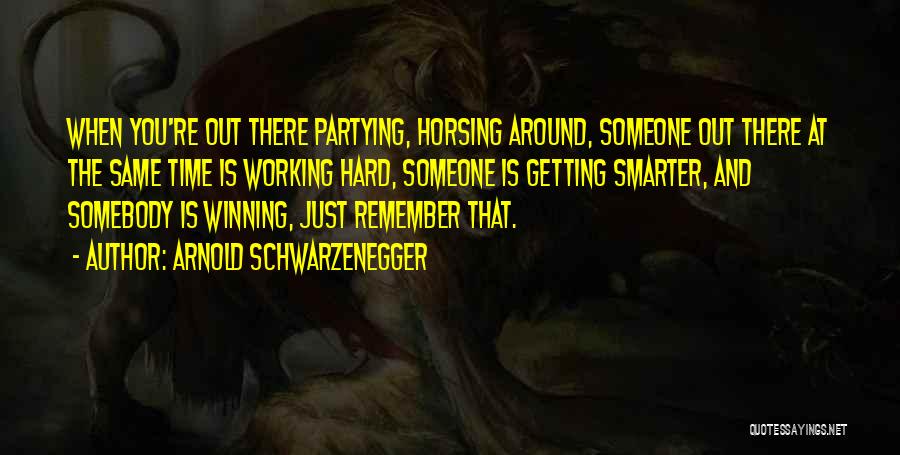 No Partying Quotes By Arnold Schwarzenegger