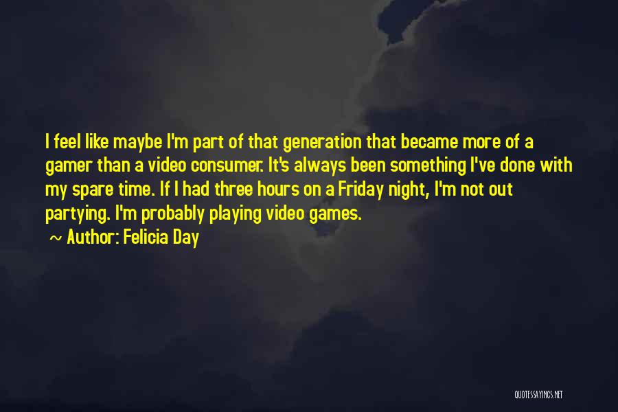 No Partying Quotes By Felicia Day