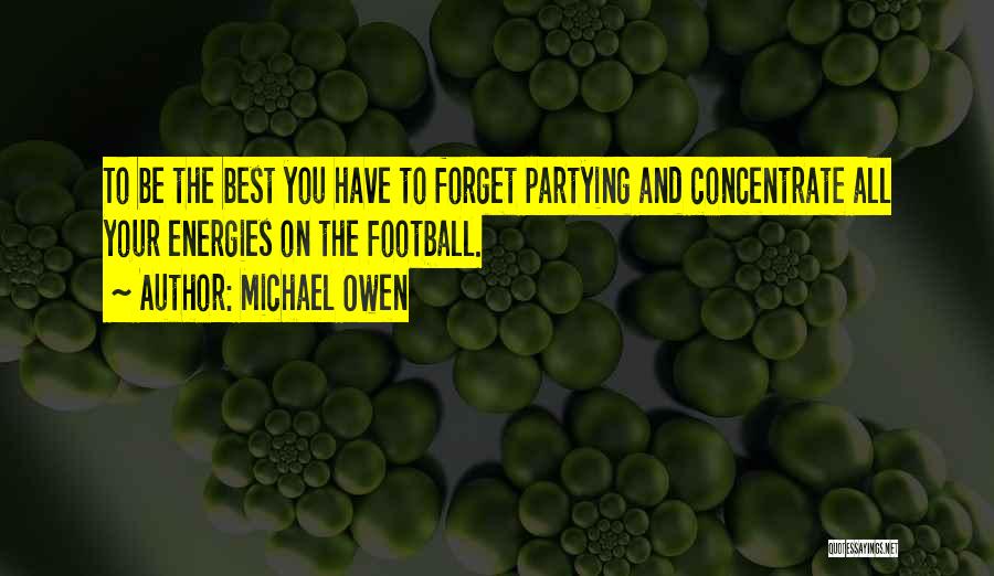 No Partying Quotes By Michael Owen