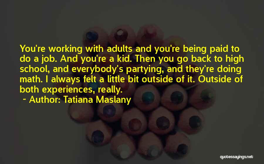 No Partying Quotes By Tatiana Maslany
