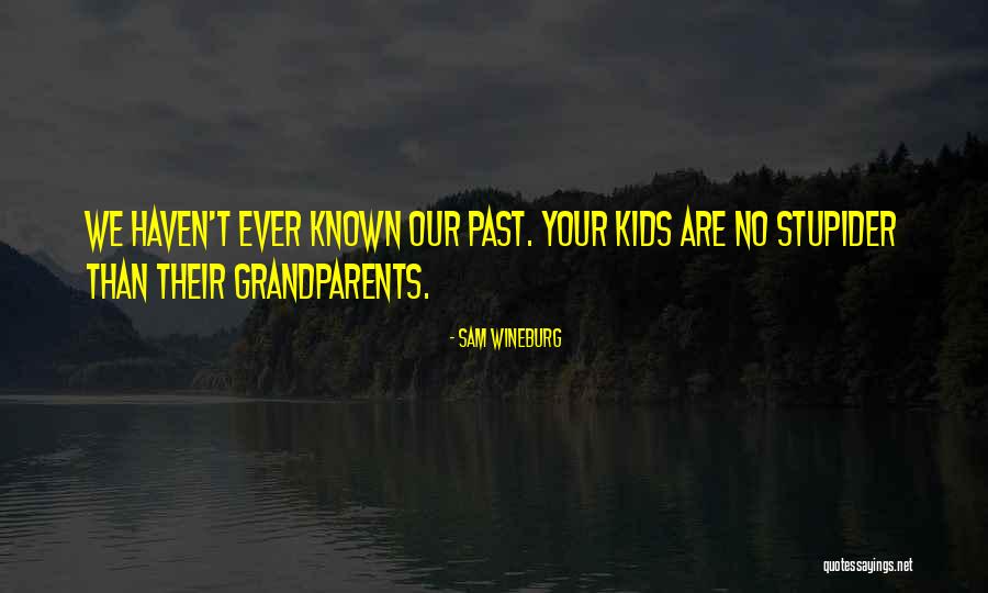 No Past Quotes By Sam Wineburg No Past Quotes By Sam Wineburg