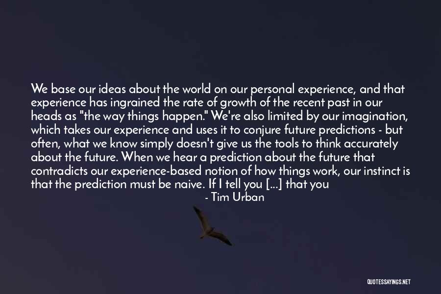 No Past Quotes By Tim Urban No Past Quotes By Tim Urban