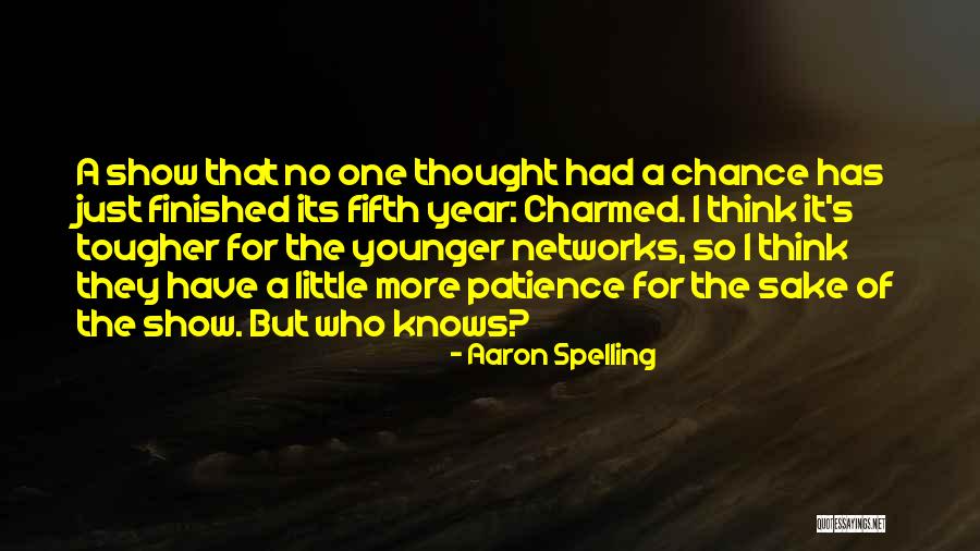 No Patience Quotes By Aaron Spelling No Patience Quotes By Aaron Spelling