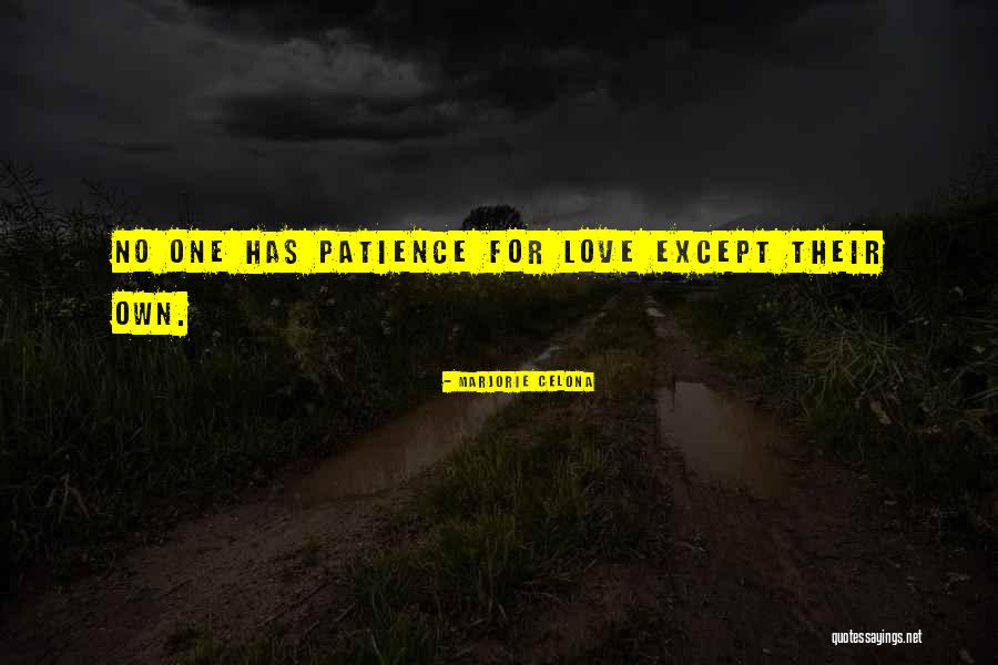 No Patience Quotes By Marjorie Celona No Patience Quotes By Marjorie Celona