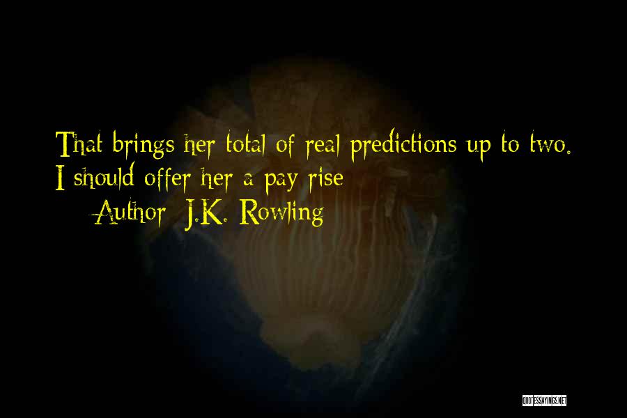 No Pay Rise Quotes By J.K. Rowling