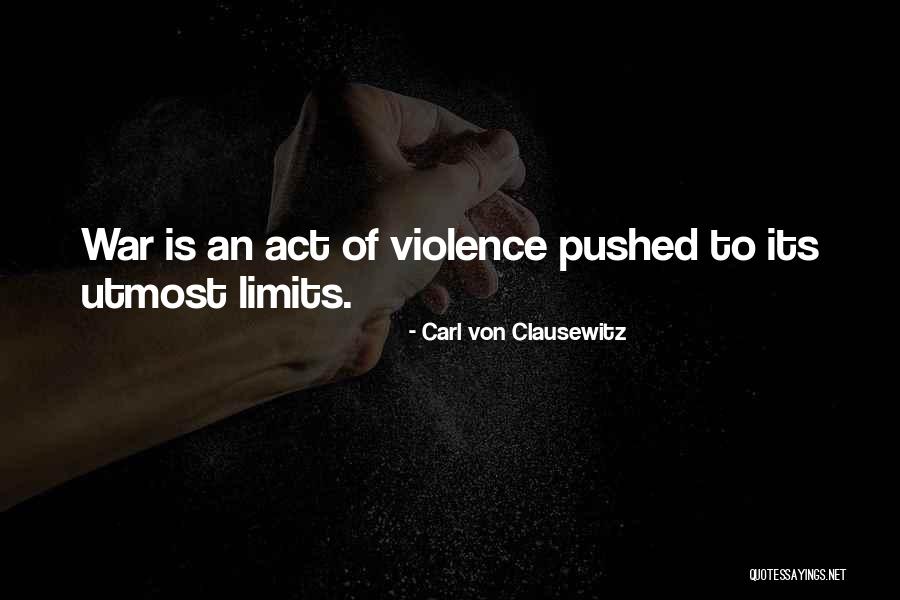 No Peace With Violence Quotes By Carl Von Clausewitz No Peace With Violence Quotes By Carl Von Clausewitz