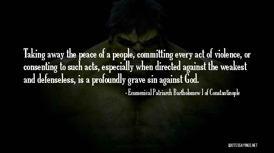 No Peace With Violence Quotes By Ecumenical Patriarch Bartholomew I Of Constantinople No Peace With Violence Quotes By Ecumenical Patriarch Bartholomew I Of Constantinople