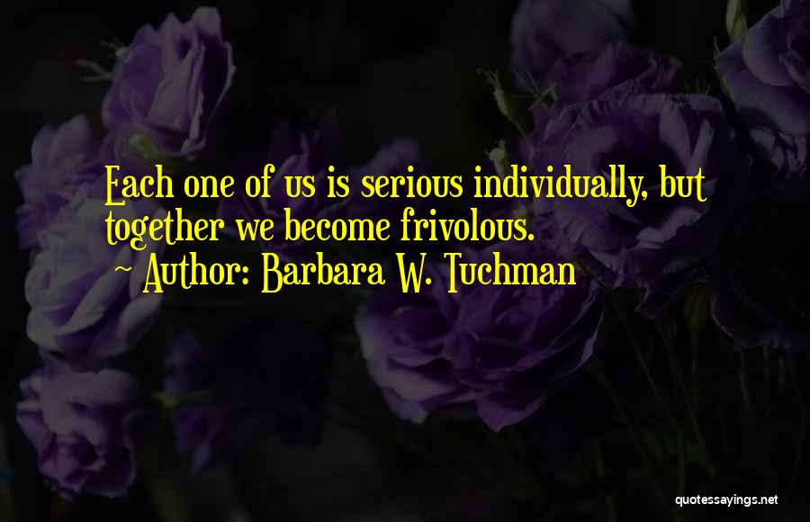 No Peer Pressure Quotes By Barbara W. Tuchman