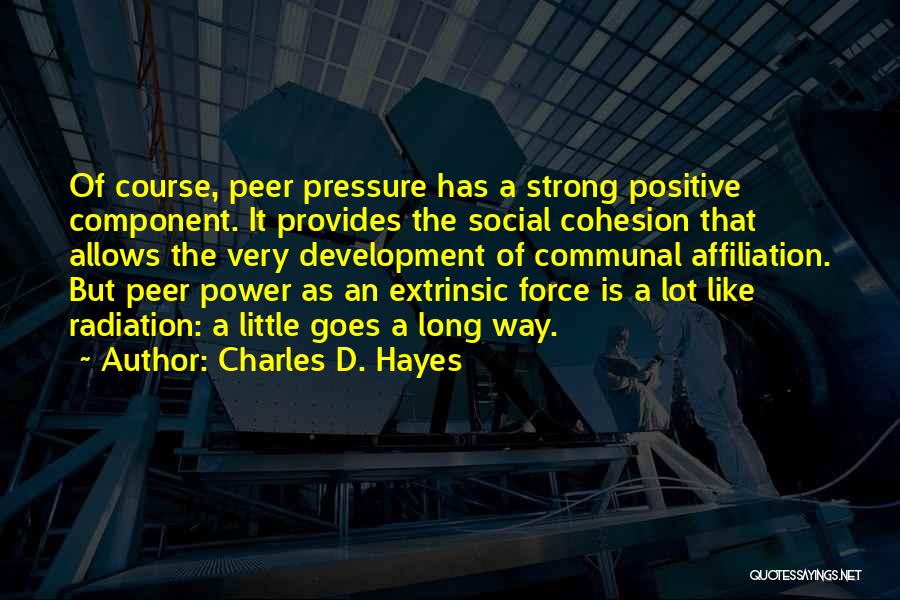 No Peer Pressure Quotes By Charles D. Hayes