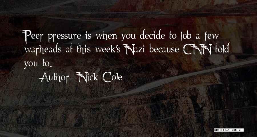 No Peer Pressure Quotes By Nick Cole