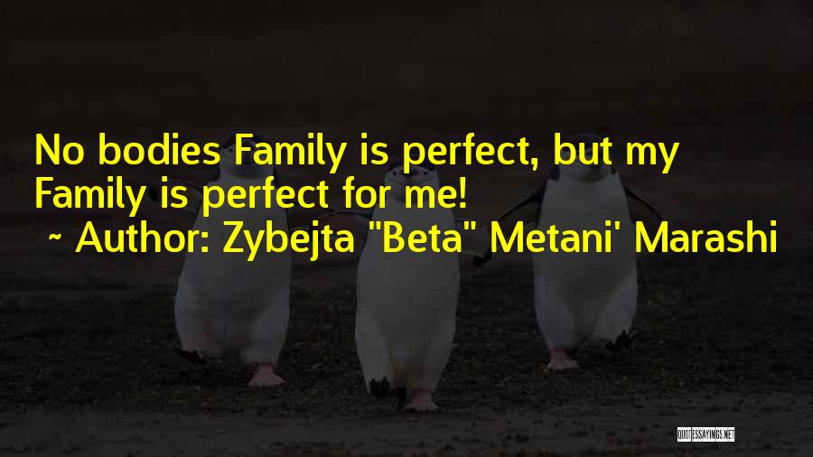 No Perfect Family Quotes By Zybejta 