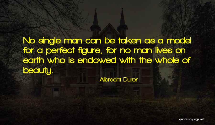 No Perfect Man Quotes By Albrecht Durer No Perfect Man Quotes By Albrecht Durer