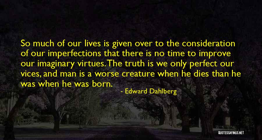 No Perfect Man Quotes By Edward Dahlberg No Perfect Man Quotes By Edward Dahlberg
