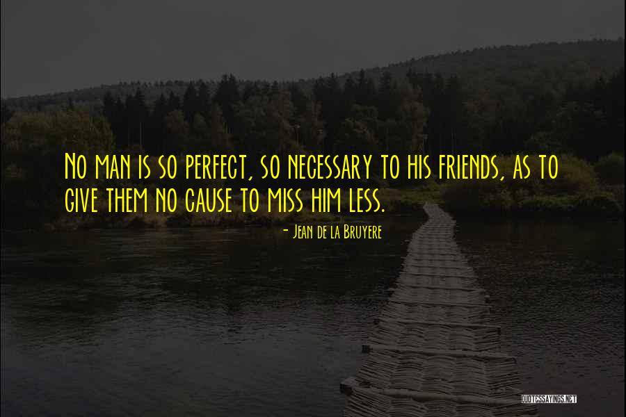 No Perfect Man Quotes By Jean De La Bruyere No Perfect Man Quotes By Jean De La Bruyere