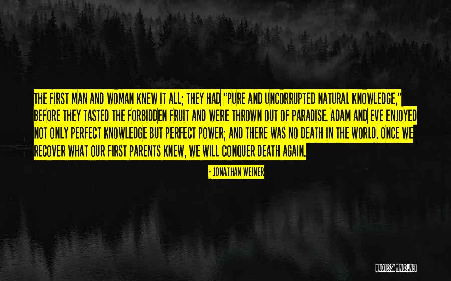No Perfect Man Quotes By Jonathan Weiner No Perfect Man Quotes By Jonathan Weiner