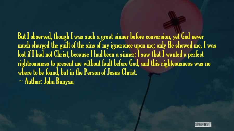 No Perfect Person Quotes By John Bunyan