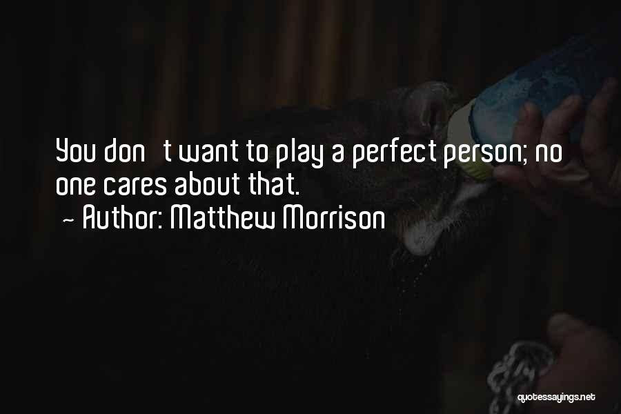 No Perfect Person Quotes By Matthew Morrison